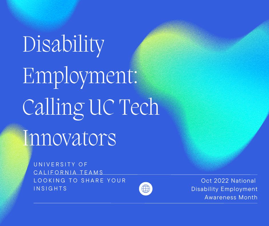 Disability Employment - Calling UC Tech Innovators to Join the Conversation during Oct 2022 National Disability Employment Awareness Month