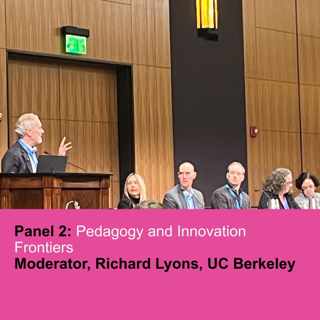 Panel 2: Pedagogy and Innovation Frontiers Moderator, Richard Lyons, UC Berkeley