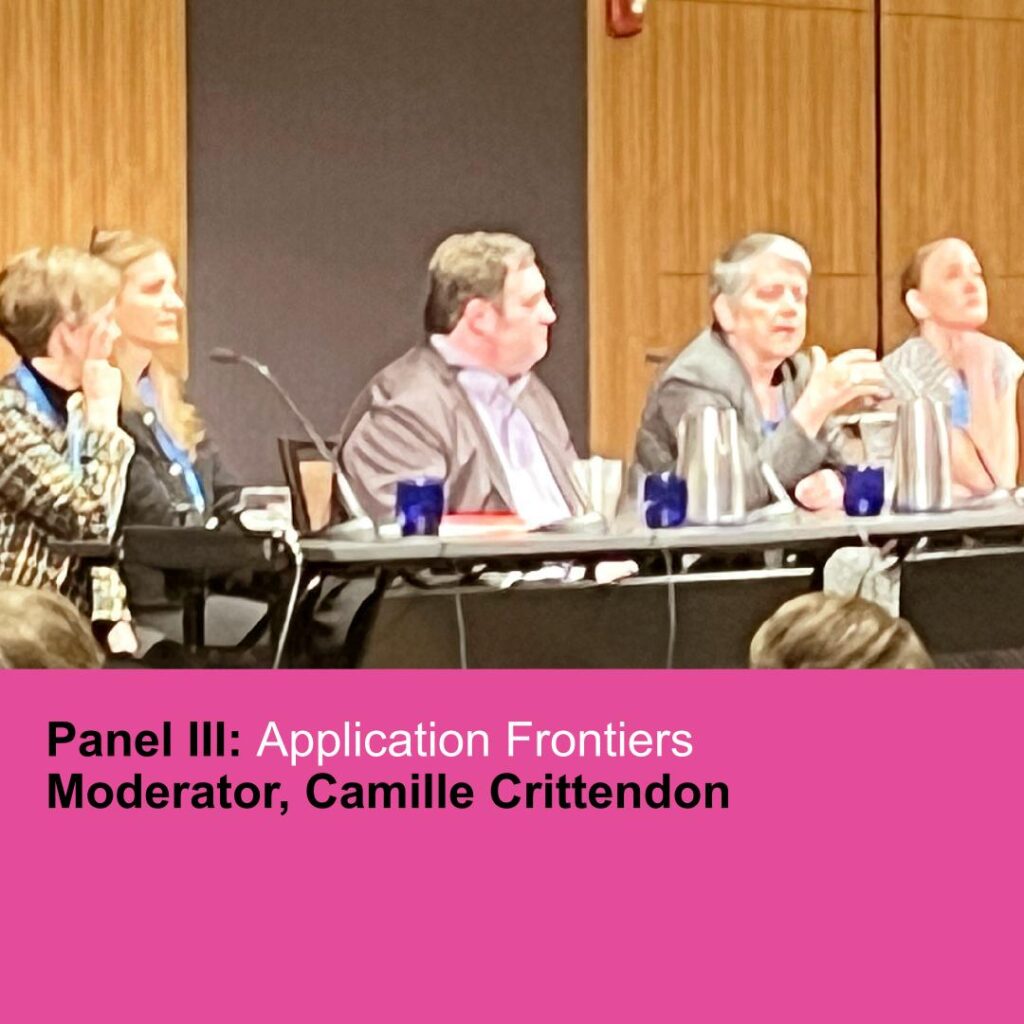 Panel III: Application Frontiers Moderator, Camille Crittendon