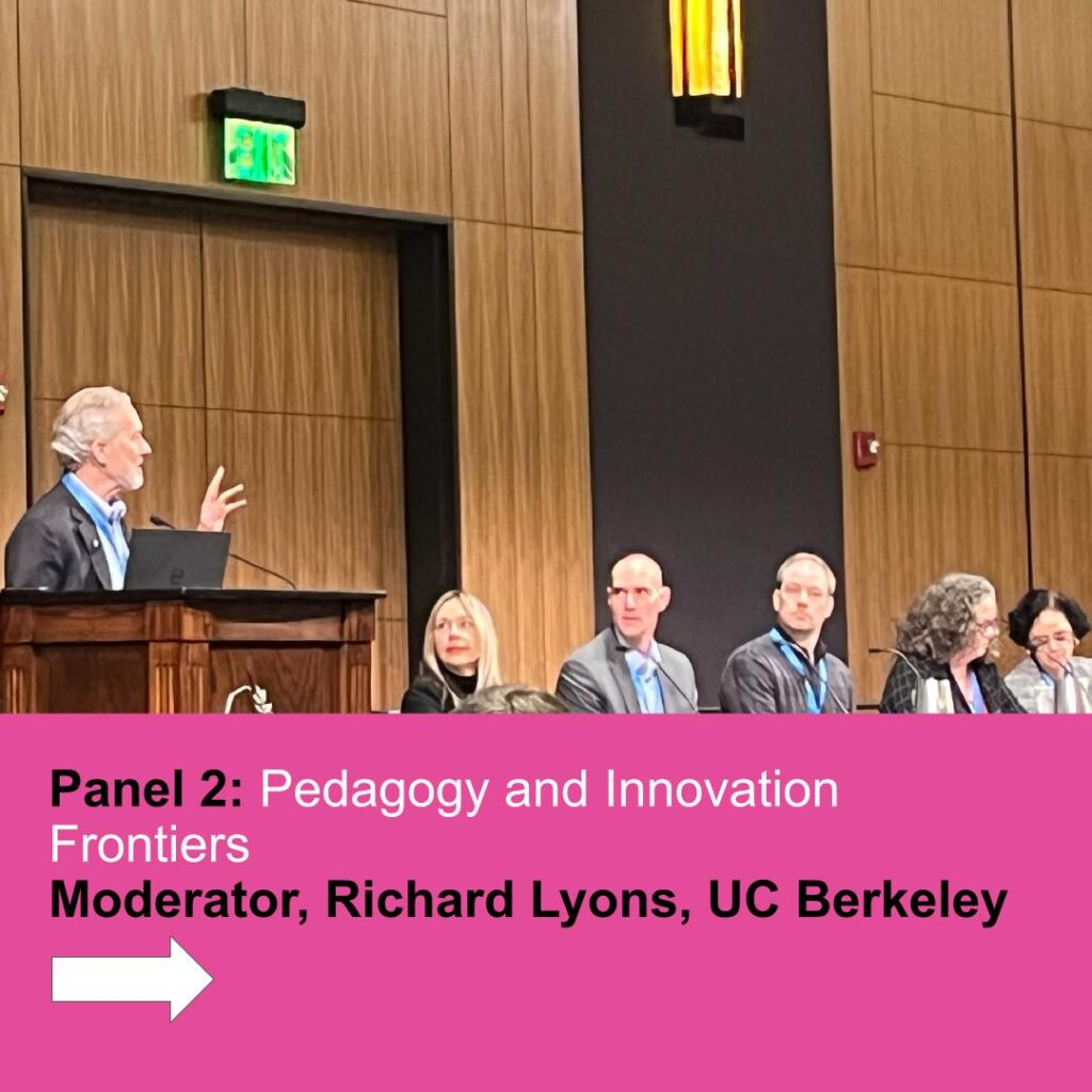 Panel 2: Pedagogy and Innovation Frontiers Moderator, Richard Lyons, UC Berkeley