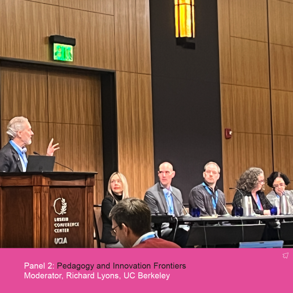 Panel 2: Pedagogy and Innovation Frontiers Moderator, Richard Lyons, UC Berkeley