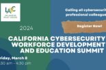 EVENT: 2024 California Cybersecurity Workforce Development and Education Summit on March 8 - Register Now