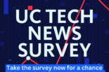 UC Tech News Survey - Take our survey for a chance to win a $75 gift card